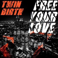 Free Your Love - Twin Birth & Rudeejay