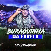 Buraguinha na Favela - MC Buraga