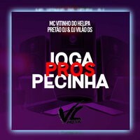 Joga Pros Pecinha - DJ Vilão DS & Pretão Dj & Mc Vitinho do Helipa