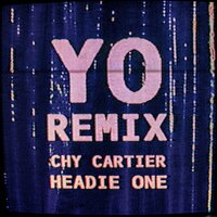 YO feat. Headie One - Chy Cartier & Headie One