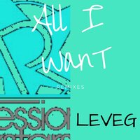 All I Want - Leveg & Dom Donato