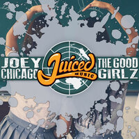 The Good Girlz - Joey Chicago