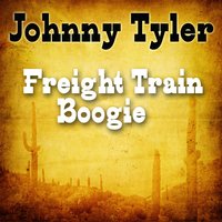 Freight Train Boogie - JOHNNY TYLER
