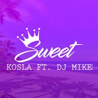 Sweet - Kosla & DJ Mike 974