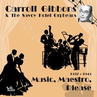 I Don't Want to Walk Without You - Carroll Gibbons