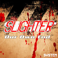 Our Own End - Slighter & Inkfish