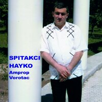 Amprop Vorotac - Spitakci Hayko