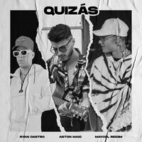Quizas - Ryan Castro & Aston Maio & Maycol Riddim