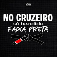 No Cruzeiro Só Bandido Faixa Preta - DJ DAPOLLO & DJ VEGAS SJM & NewFase Ent