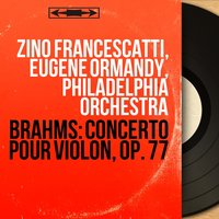 Concerto pour violon in D Major, Op. 77: I. Allegro non troppo - Zino Francescatti & Иоганнес Брамс