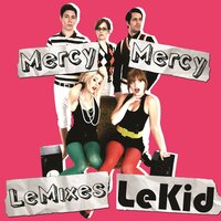 Mercy Mercy - Le Kid & Tore Jarlo