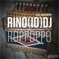 Roppoppo - Roppoppò & RINO(IO)DJ