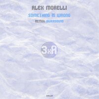 Something Is Wrong - Alex Morelli