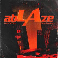 Work n' Play - Ablaze & Stimulus
