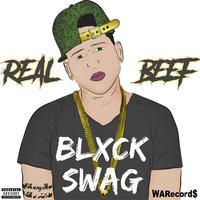 Real Beef - Blxck Swag