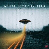 Where Have You Been - Yaas & Mario Karam