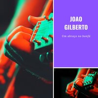 Amor certinho - João Gilberto