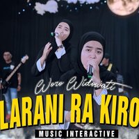 Nglarani Ra Kiro Kiro - WORO WIDOWATI