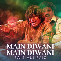 Main Diwani Main Diwani - Faiz Ali Faiz