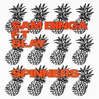 Spinners - Sam Binga & Slay