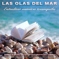 Sonidos de las olas del mar y música relajante para estudiar - Musica para Concentrarse & Para la concentración & Música para Leer