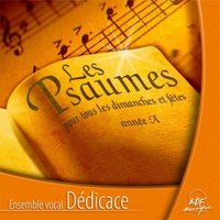 Psaume 15 “Tu m'as montré, Seigneur, le chemin de la vie” - Ensemble vocal Dédicace