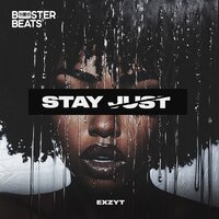 Stay Just - EXZYT