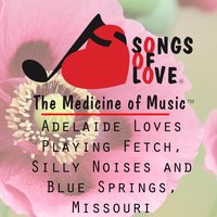 Adelaide Loves Playing Fetch, Silly Noises and Blue Springs, Missouri - T. Jones