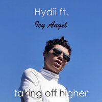 Taking off Higher - Hydii & Icy Angel