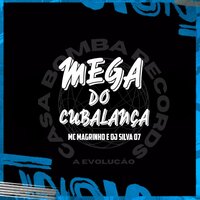 Mega do Cubalança - DJ Silva 07 & Mc Magrinho