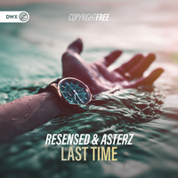 Last Time - Resensed & Asterz & Dirty Workz