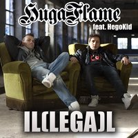 Il(lega)l - Huga Flame & Hegokid