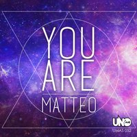You Are - Matteo