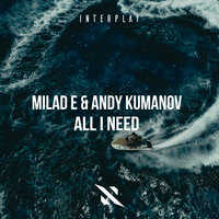 All I Need - Milad E & Andy Kumanov