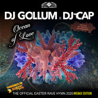 Ocean of Love (The Official Easter Rave Hymn 2020) - DJ Gollum & DJ Cap & Quickdrop
