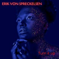 Turn It Up - Erik von Spreckelsen