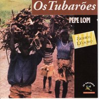 Pépé Lopi - Os Tubarões