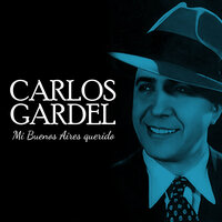 Mi Buenos Aires Querido - Carlos Gardel