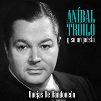 Marioneta - Anibal Troilo y su Orquesta & Floreal Ruiz