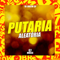 Putaria Aleatória - dj janzin sp