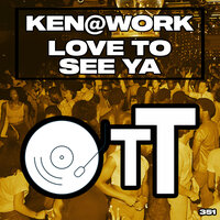 Love To See Ya - Ken@Work
