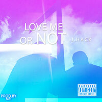 Love Me or Not - J_Hack