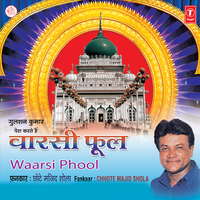 Haji Waaris Piya - Chhote Majid Shola