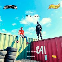 I Dunno - Armor & Stretch