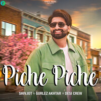 Piche Piche - Shivjot & Desi Crew & Gurlez Akhtar