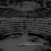 Are Computers Alive? - Darkness In Eldorado