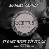 It’s not right but it’s ok - Manuel Grandi
