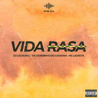 Vida Rasa - Lucas BHZ & Mc Gordinho Do Catarina & Mc Laureta