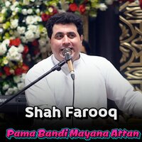 Pama Bandi Mayana Attan - shah farooq