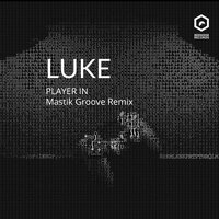 Player In - LUKE & Mastik Groove